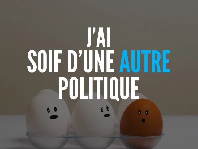 J’ai soif d’une autre politique