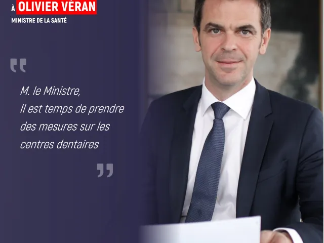 Monsieur le Ministre, vous devez prendre des mesures fermes et urgentes sur le sujet des centres dentaires