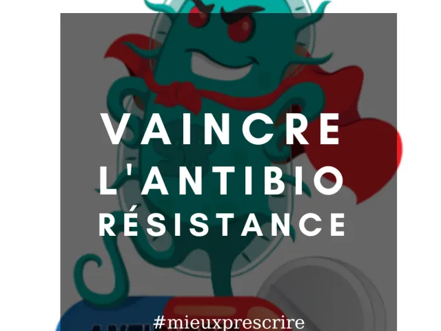 Vaincre l'antibiorésistance : Mieux prescrire !