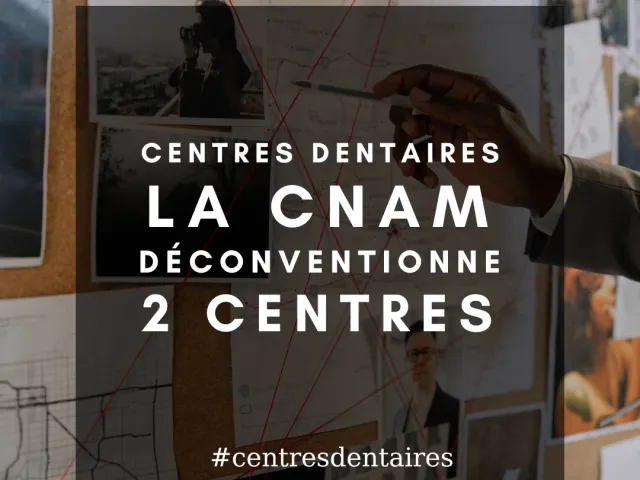 Centres déconventionnés : la CNAM, attaquée par l'Union Dentaire dans les médias, multiplie les contrôles
