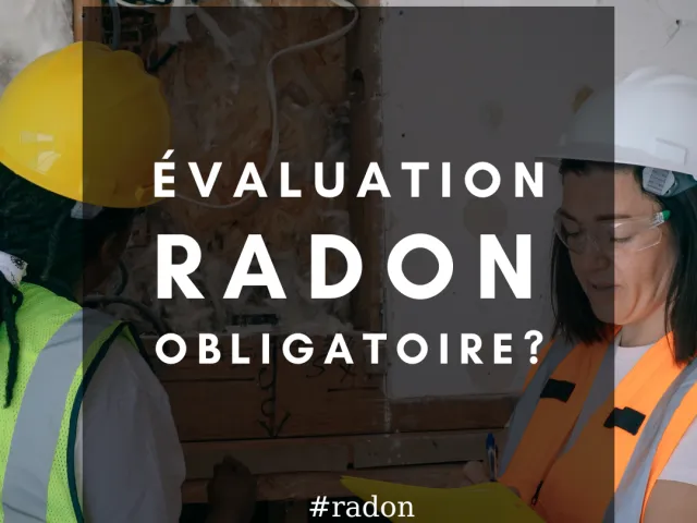 Évaluation du radon : est-ce obligatoire?