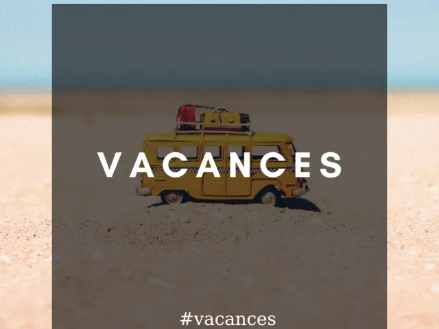 Les vacances, c’est crucial !
