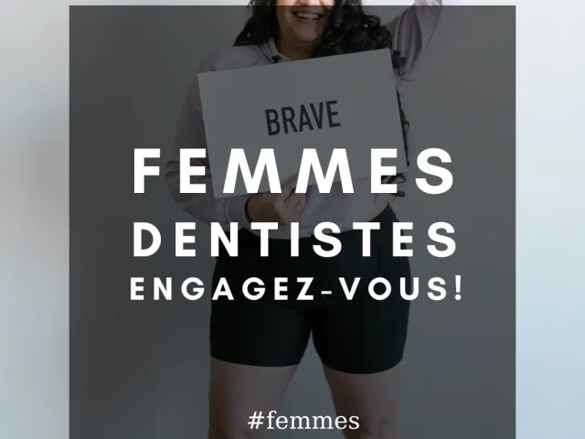 Femmes chirurgiens-dentistes,  engagez-vous ! 