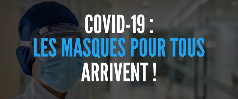 Les masques pour tous arrivent !