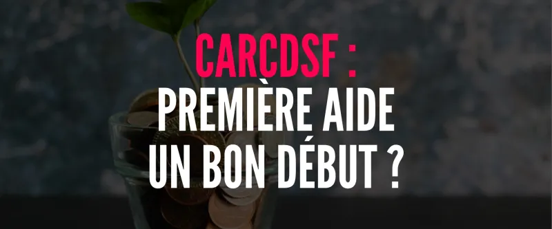 CARCDSF : cette première aide est un bon début