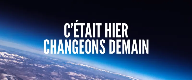 C'était hier, changeons demain !