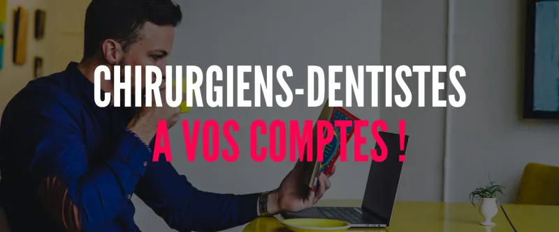 Chirurgiens-dentistes, à vos comptes !