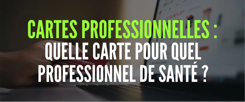 Quelles cartes pour les personnels de votre cabinet?