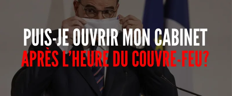 Couvre-feu à 18h : qu'est-ce que ça change pour les cabinets dentaires?